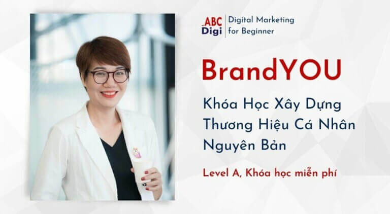 Khoá học BrandYOU Level A – Xây Dựng Thương Hiệu Cá Nhân Nguyên Bản