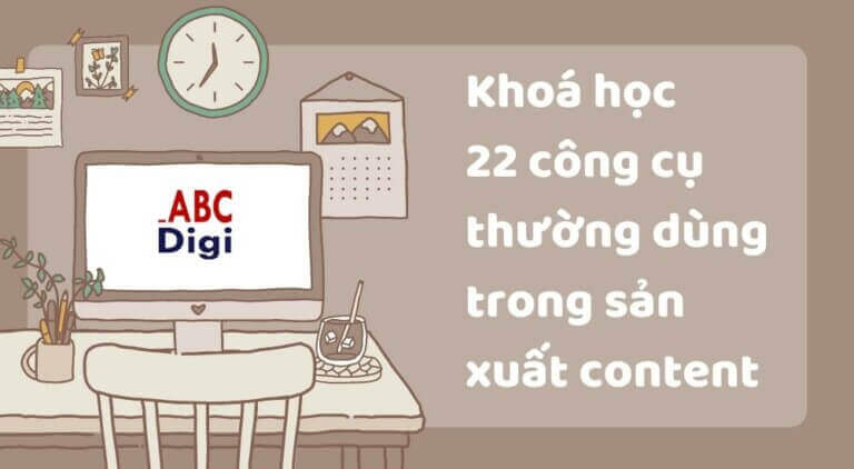Khoá Học Tìm Hiểu 22 Công Cụ Làm Content Giúp X3 Hiệu Suất Làm Việc