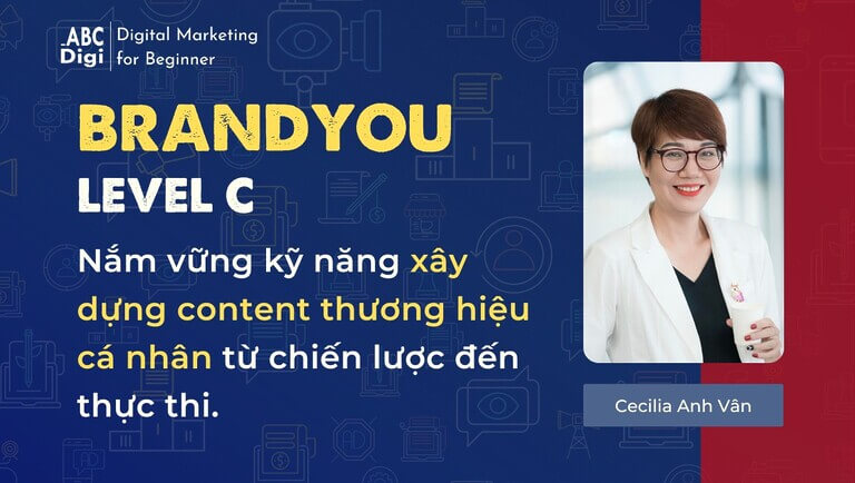 Khoá học BrandYOU Level C – Xây Dựng Thương Hiệu Cá Nhân Nguyên Bản