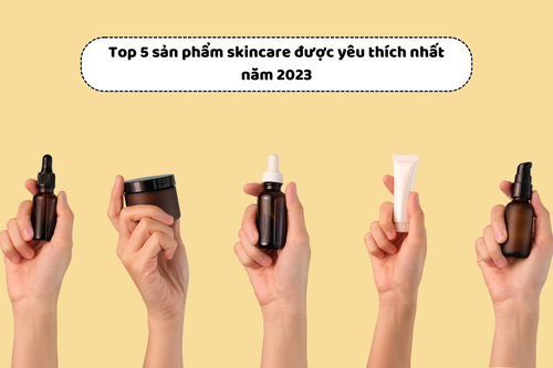 top-5-san-pham-skincare-duoc-yeu-thich-nhat-nam-2023