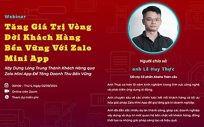 Webinar Tăng Giá Trị Vòng Đời Khách Hàng Bền Vững Với Zalo Mini App