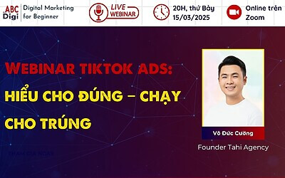 [Webinar] TikTok Ads: Hiểu Cho Đúng – Chạy Cho Trúng