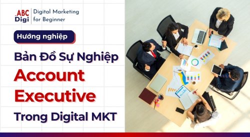 Hình ảnh Hướng Nghiệp Digital Account Executive: Chinh Phục Khách Hàng & Những Dự Án Lớn 19 ABC Digi Huong nghiep digital marketing account executive