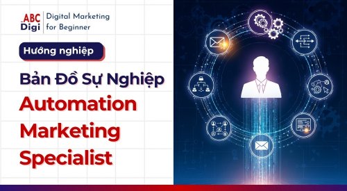 Hình ảnh Hướng Nghiệp Automation Marketing Specialist: Tương Lai Của Tiếp Thị Số 17 ABC Digi Huong nghiep digital marketing automation marketing specialist