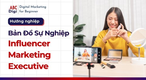 Hình ảnh Hướng Nghiệp Influencer Marketing Executive: Chinh Phục Thế Giới Người Ảnh Hưởng 13 ABC Digi Huong nghiep digital marketing influencer marketing executive