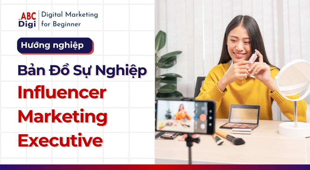 ABC Digi – Huong nghiep digital marketing – influencer marketing executive