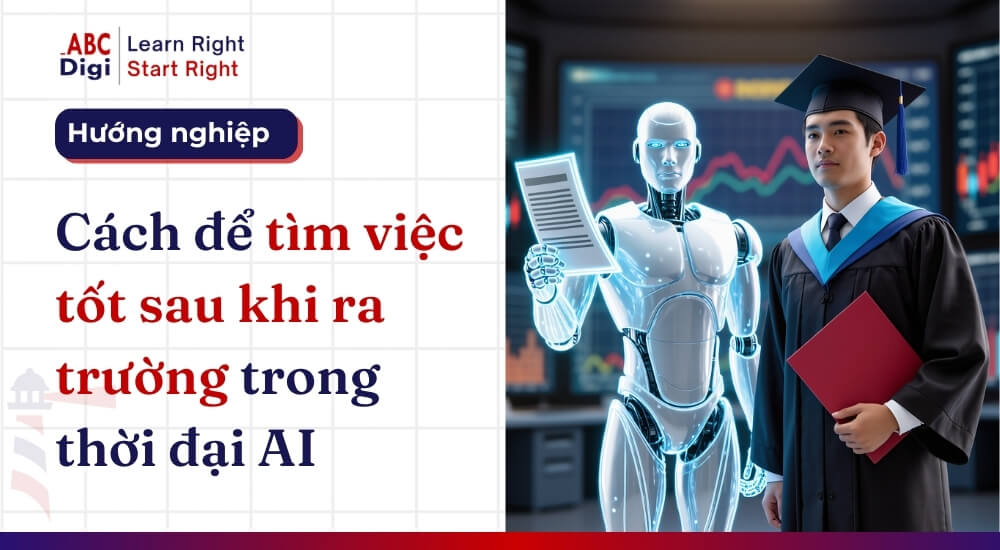 Cach tim viec tot sau khi rang truong trong thoi dai AI ABC Digi Marketing