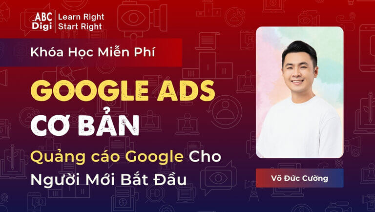 Khóa học Quảng Cáo Google Ads Cơ Bản Cho Người Mới